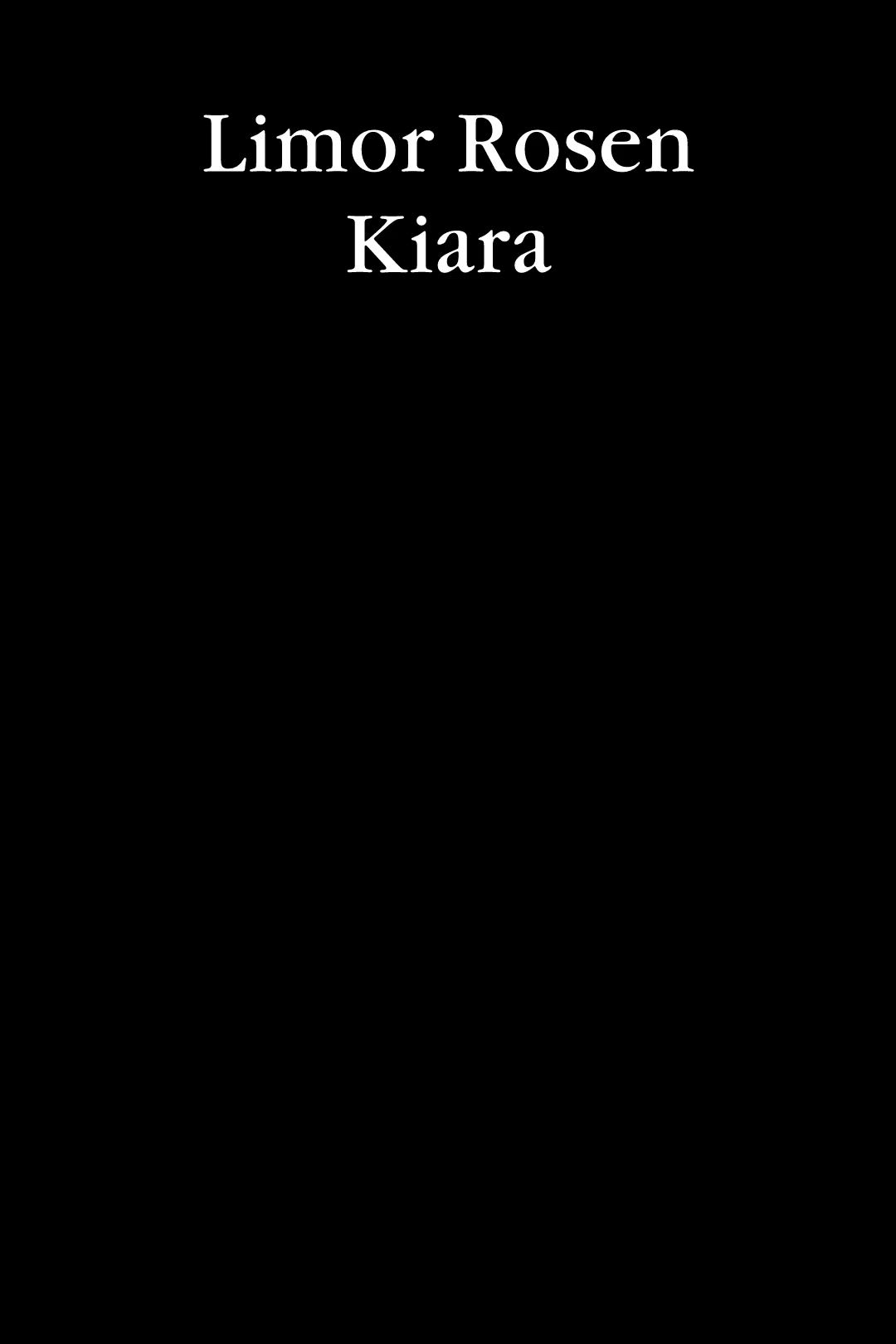 Limor Rosen, Kiara