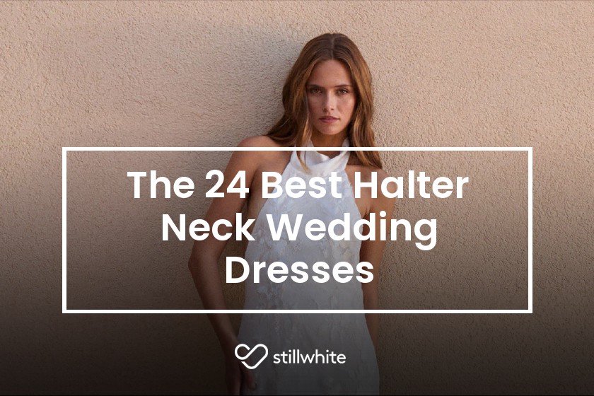 The 24 Best Halter Neck Wedding Dresses  Stillwhite Blog