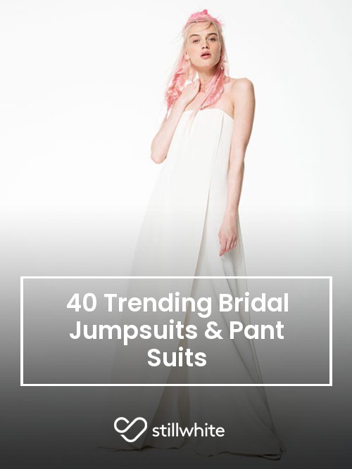 40 Trending Bridal Jumpsuits And Pant Suits Stillwhite Blog 