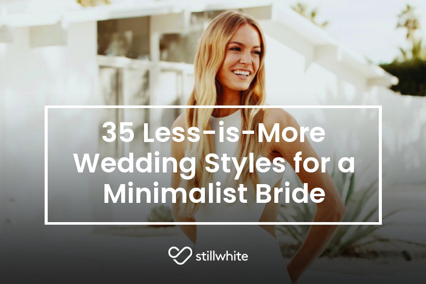 35 Less-is-More Wedding Styles for a Minimalist Bride – Stillwhite