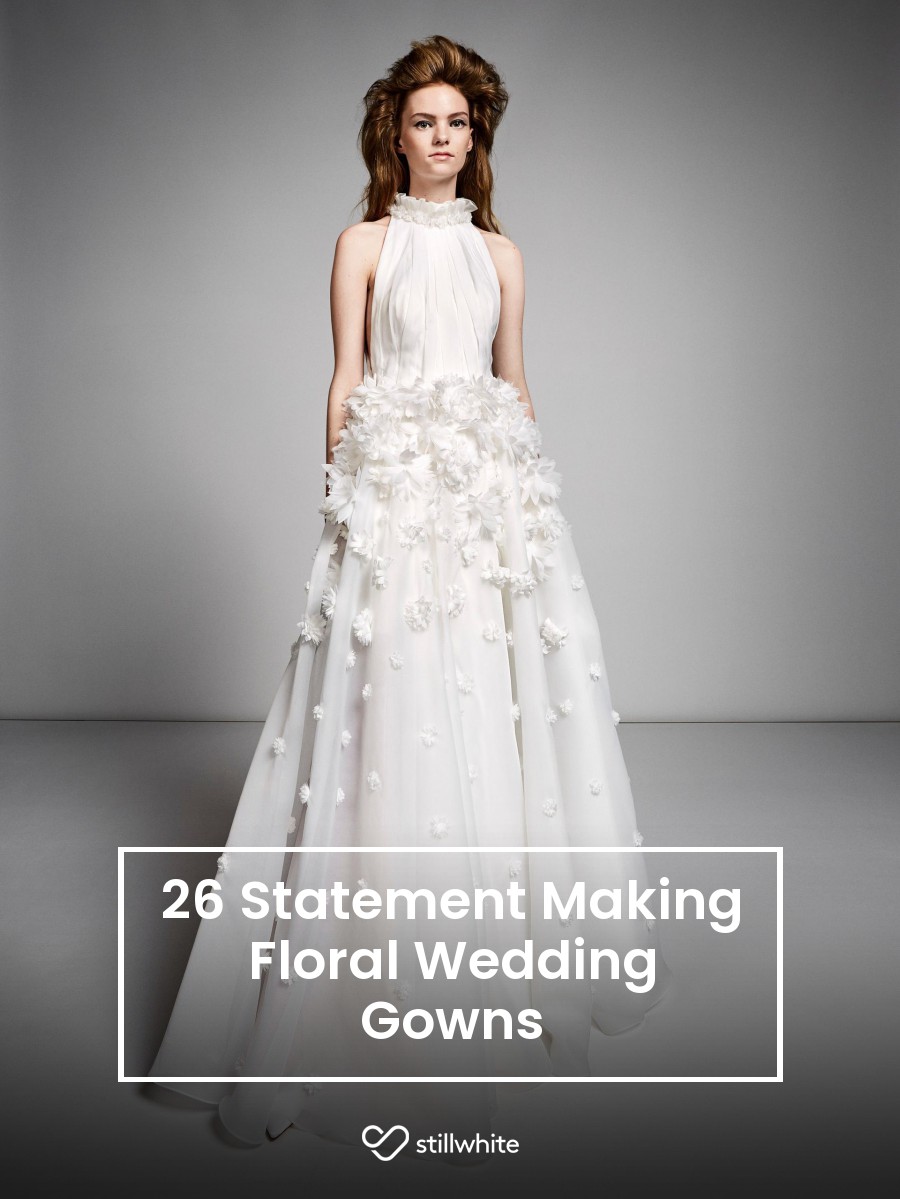 26 Statement Making Floral Wedding Gowns Stillwhite Blog