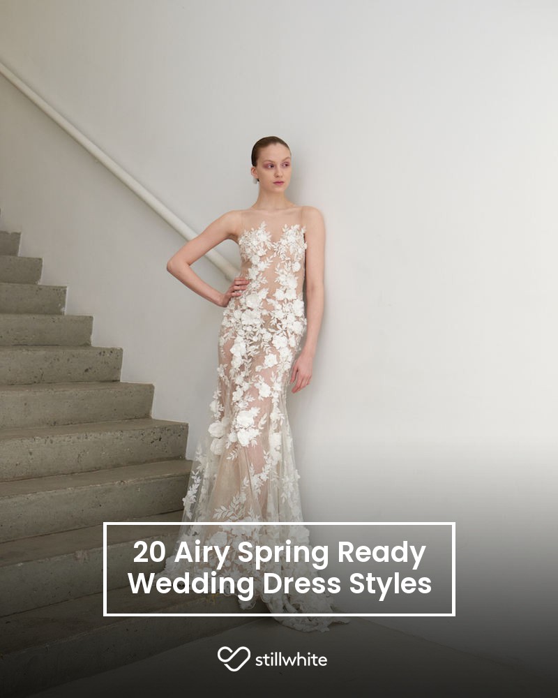 20 Airy Spring Ready Wedding Dress Styles – Stillwhite Blog