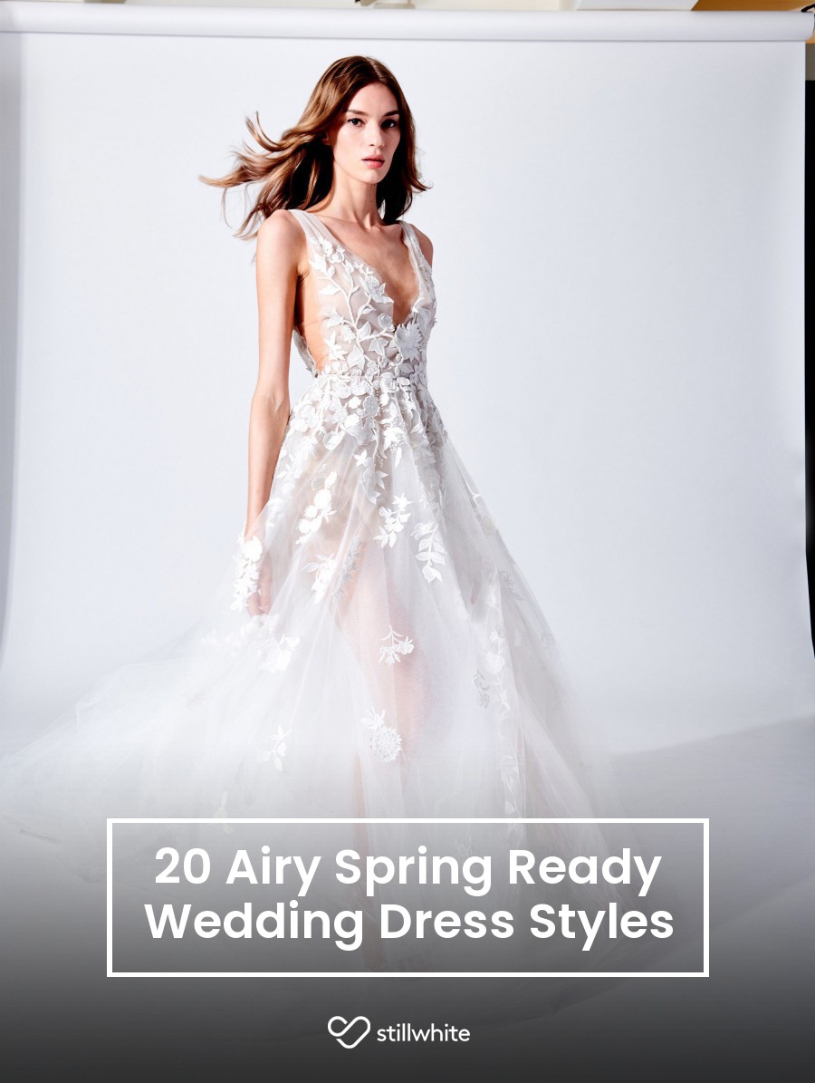 20 Airy Spring Ready Wedding Dress Styles – Stillwhite Blog