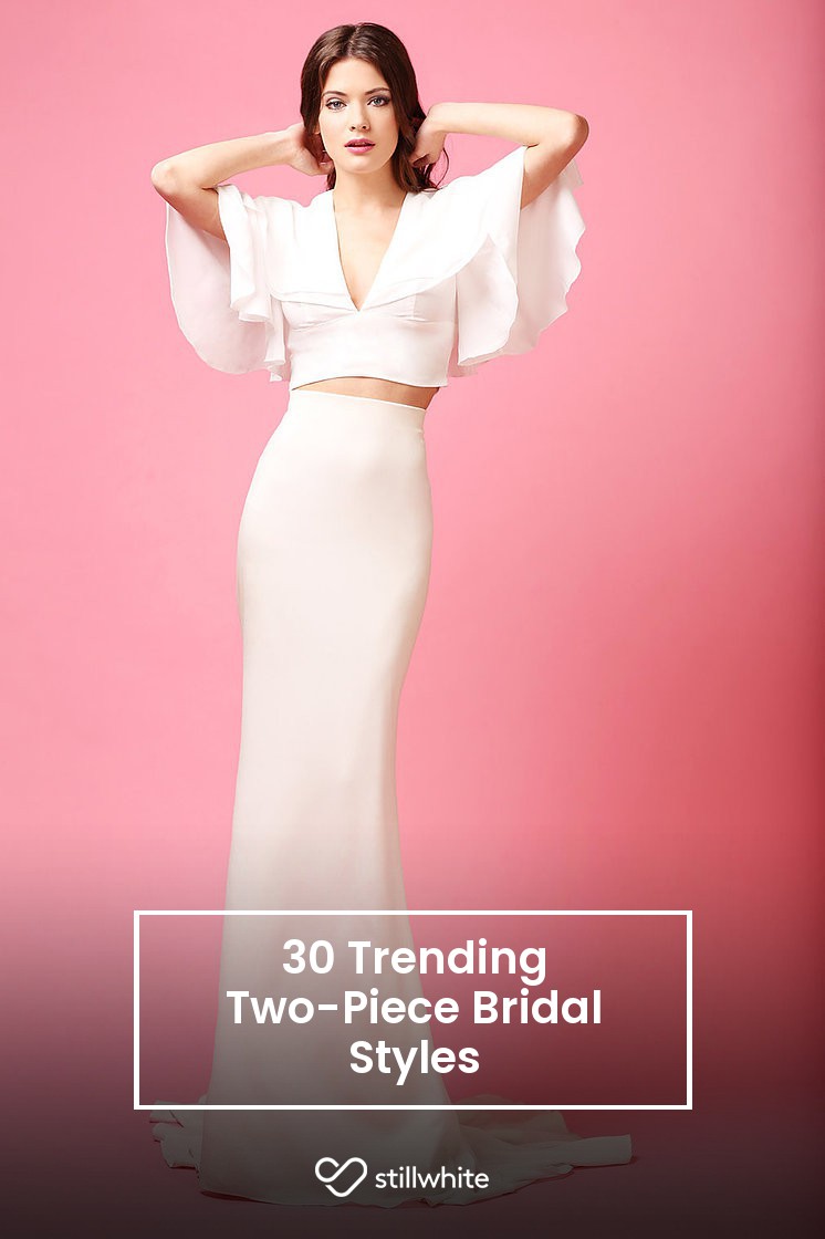 30 Trending Two Piece Bridal Styles Stillwhite Blog 1755